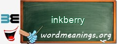 WordMeaning blackboard for inkberry